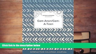 Download [PDF]  Adult Coloring Journal: Gam-Anon/Gam-A-Teen (Mythical Illustrations, Tribal)