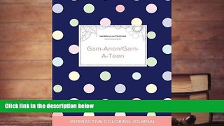 Read Online Adult Coloring Journal: Gam-Anon/Gam-A-Teen (Mandala Illustrations, Polka Dots)