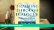 EBOOK ONLINE  Training Through Dialogue: Promoting Effective Learning and Change with Adults  BEST