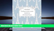 Read Book Adult Coloring Journal: Cosex and Love Addicts Anonymous (Safari Illustrations, Eiffel