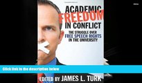 READ ONLINE  Academic Freedom in Conflict: The Struggle Over Free Speech Rights in the University