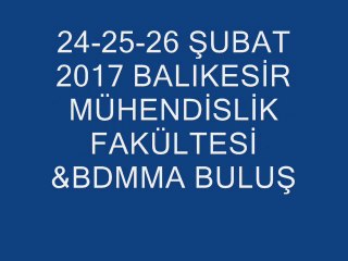 BALIKESİR MÜHENDİSLİK FAKÜLTESİ &BDMMA KIŞ BULUŞMASI