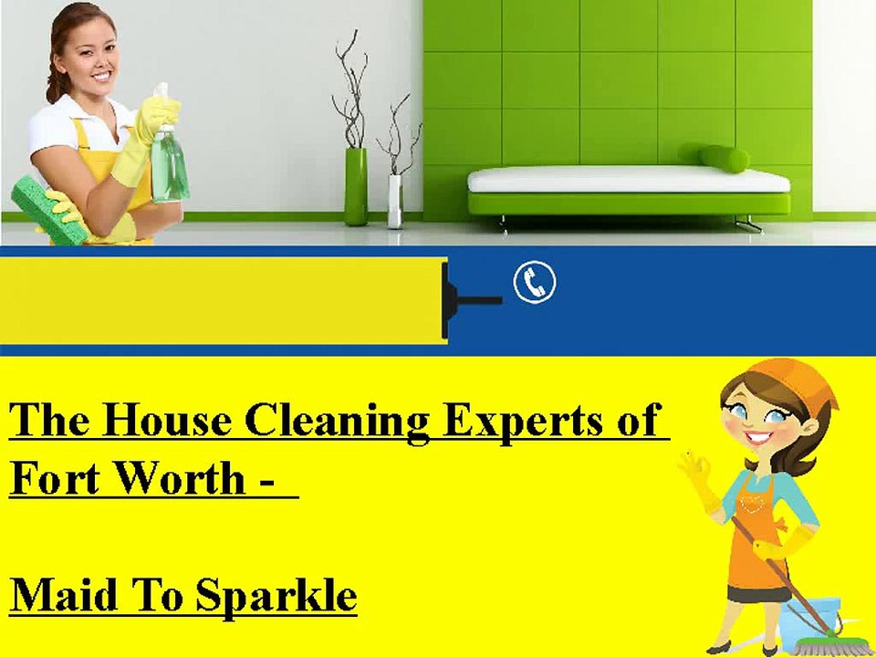 The House Cleaning Experts of Fort worth - Maid To Sparkle