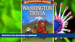 FREE [PDF] DOWNLOAD Bathroom Book of Washington Trivia: Weird, Wacky and Wild Gina Spadoni For