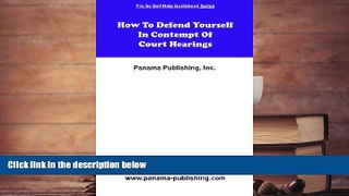 PDF [FREE] DOWNLOAD  How To Defend Yourself In Contempt Of Court Hearings FOR IPAD