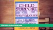 PDF [DOWNLOAD] Child Support Survival Guide: How to Get Results Through Child Support Enforcement
