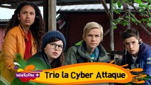 TRIO LA CYBER ATTAQUE- Episode complet (français) 