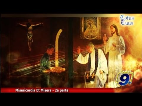 Totus Tuus | Misericordia Et Misera - 2a parte