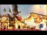Totus Tuus | Papa Francesco, Messaggio Mondiale per la Pace - 3a parte