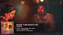 Agar Tum Saath Ho FULL AUDIO Song - Tamasha - Ranbir Kapoor, Deepika Padukone - T-Series - YouTube