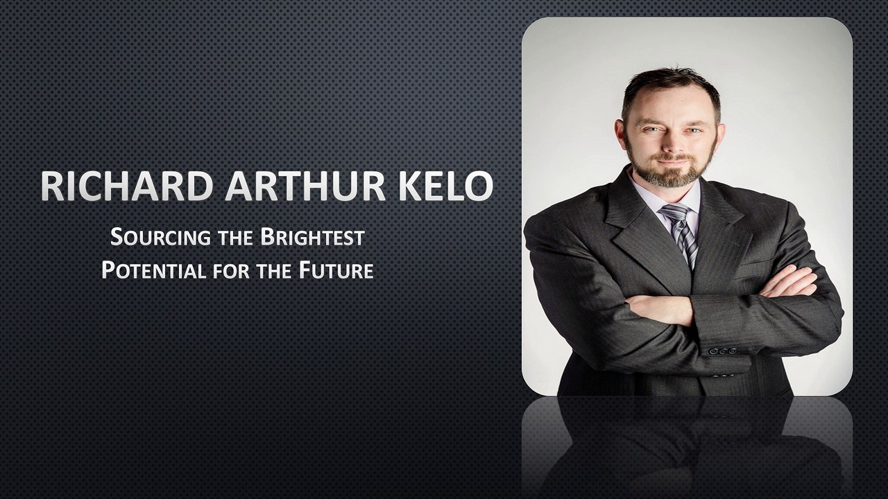 Richard Arthur Kelo Sourcing the brightest potential for the future