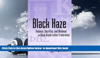 BEST PDF  Black Haze: Violence, Sacrifice, and Manhood in Black Greek-Letter Fraternities (Suny