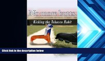 PDF [Download]  No More Butts: Kicking the Tobacco Habit (Tobacco: The Deadly Drug) Joan Esherick