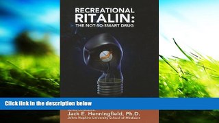 Best PDF  Recreational Ritalin: The Not-So-Smart Drug (Illicit and Misused Drugs) Ida Walker  For
