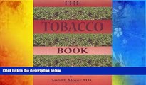Best PDF  The Tobacco Book: A Reference Guide of Facts, Figures, and Quotations about Tobacco