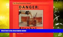 Read Book Danger: Alcohol (Drug Awareness Library) Ruth Chier  For Full