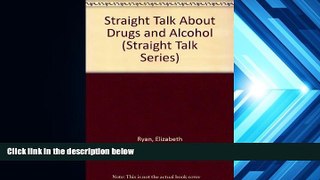 Read Book Straight Talk About Drugs and Alcohol (Straight Talk Series) Elizabeth Ryan  For Free
