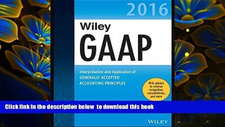 FREE [DOWNLOAD] Wiley GAAP 2016: Interpretation and Application of Generally Accepted Accounting