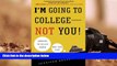 Kindle eBooks  I m Going to College---Not You!: Surviving the College Search with Your Child  BEST