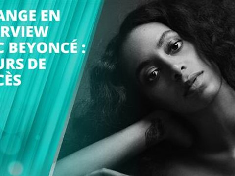 La chanteuse Solange en interview avec sa soeur Beyoncé
