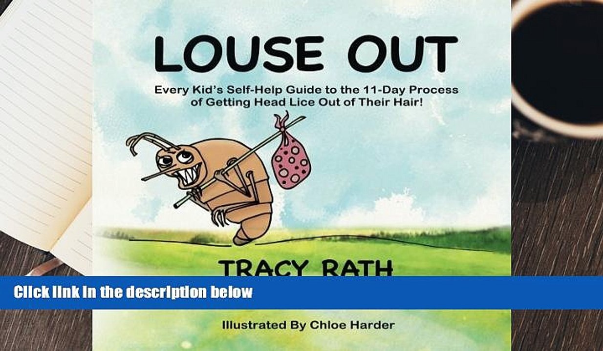 Read Online Louse Out: Every Kid s Self-Help Guide to the 11-Day Process of Getting Head Lice Out