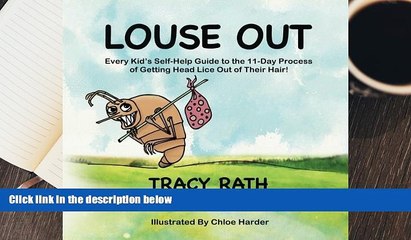 Read Online Louse Out: Every Kid s Self-Help Guide to the 11-Day Process of Getting Head Lice Out