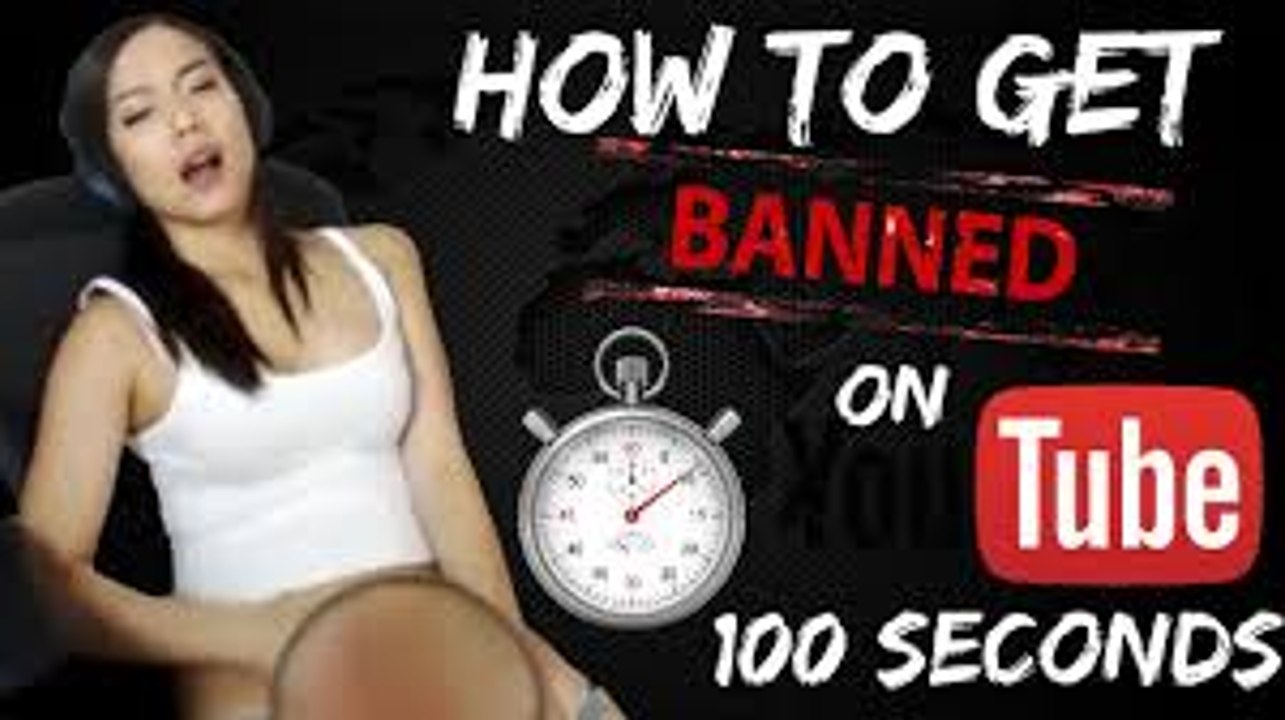 How To Get Banned On Youtube In 100 seconds
