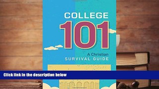 READ ONLINE  College 101: A Christian Survival Guide  BEST PDF