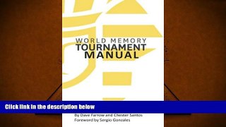 READ ONLINE  World Memory Tournament Manual: The Official Manual for Training, Hosting and Running