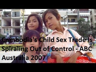 Cambodia's Child Sex Trade Is Spiraling Out of Control - ABC Australia 2007
