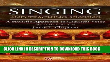 Read Online Singing and Teaching Singing: An Holistic Approach to Classical Voice Full Books