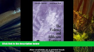 Read Book The Violence and Addiction Equation: Theoretical and Clinical Issues in Substance Abuse