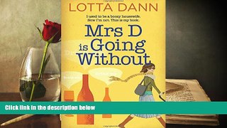 Read Book Mrs D is Going Without: A Memoir Lotta Dann  For Kindle