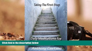 Audiobook  Taking the First Step: Daily Meditations for Twelve Step Programs Anthony Caetano  For