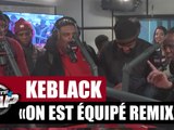 KeBlack & Naza "On est équipé (Remix)" Feat Dj Myst, Hiro et Youssoupha #PlanèteRap