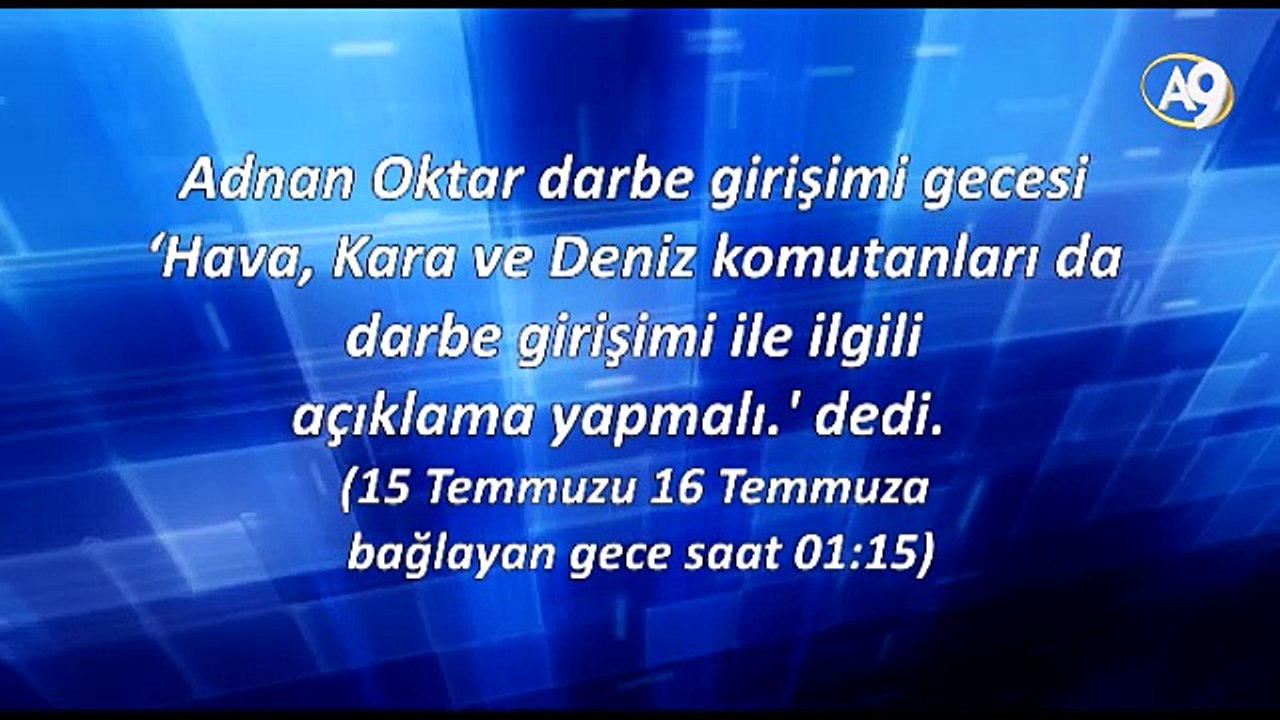 Adnan Oktar darbe girişimi gecesi ‘Hava, Kara ve Deniz komutanları da darbe girişimi ile ilgili açıklama yapmalı. dedi