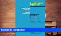 PDF [DOWNLOAD] Domain Name Arbitration: A Practical Guide to Asserting and Defending Claims of