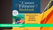Free PDF The Career Fitness Workbook: How to Find, Win   Keep the Job of Your Dreams For Ipad