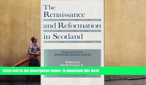 PDF [FREE] DOWNLOAD  The Renaissance and Reformation in Scotland: Essays in Honour of Gordon