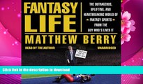 READ book Fantasy Life: The Outrageous, Uplifting, and Heartbreaking World of Fantasy Sports from