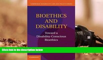 PDF [FREE] DOWNLOAD  Bioethics and Disability: Toward a Disability-Conscious Bioethics (Cambridge