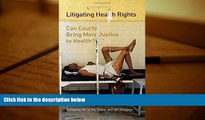PDF [FREE] DOWNLOAD  Litigating Health Rights: Can Courts Bring More Justice to Health? (Human