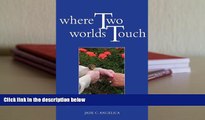 Audiobook  Where Two Worlds Touch: A Spiritual Journey Through Alzheimer s Disease For Ipad