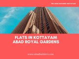 Luxury Flats in Kottayam - Flats For Sale in Kottayam - Abad Royal Gardens