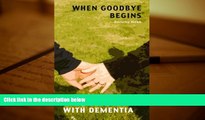 PDF  When Goodbye Begins: Sharing Life With Dementia Full Book