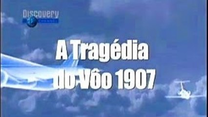 Documentario Discovery Channel A tragedia do Voo 1907