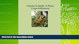 Free PDF Guyana in Depth: A Peace Corps Publication For Ipad