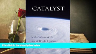 Free PDF Catalyst: In the Wake of the Great Bhola Cyclone For Ipad