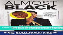 Read Almost Black: The True Story of How I Got Into Medical School By Pretending to Be Black Best