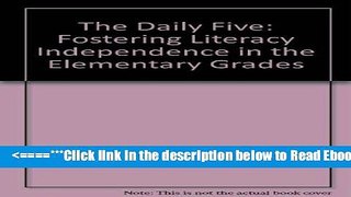 Read The Daily Five: Fostering Literacy Independence in the Elementary Grades Best Collection